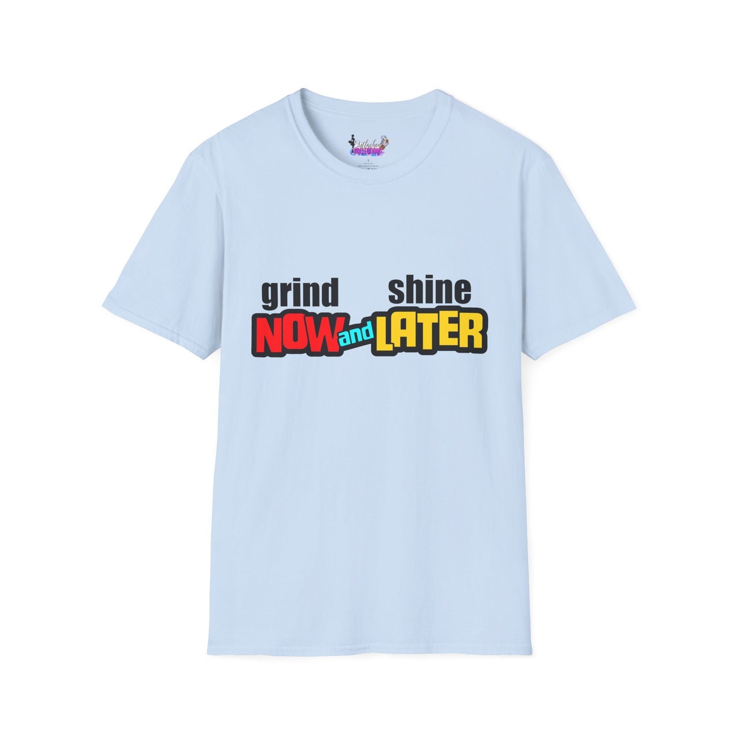 Grind Now Shine Later T-Shirt